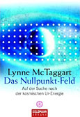Das Nullpunkt-Feld - Auf der Suche nach der kosmischen Ur-Energie von Lynne McTaggart